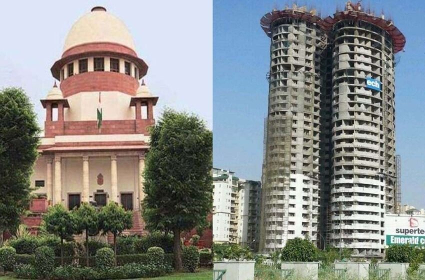  Twin Tower : SC ने मानी सुपरटेक की मांग, ट्विन टावर्स गिराने की डेडलाइन 28 अगस्त तक बढ़ी | Nation One